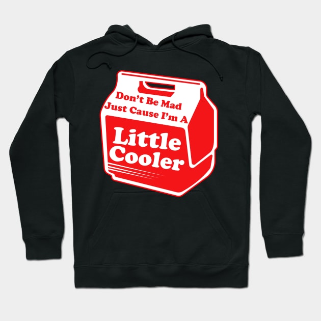 Don't Be Mad Just Cause A Little Cooler Hoodie by devilcat.art